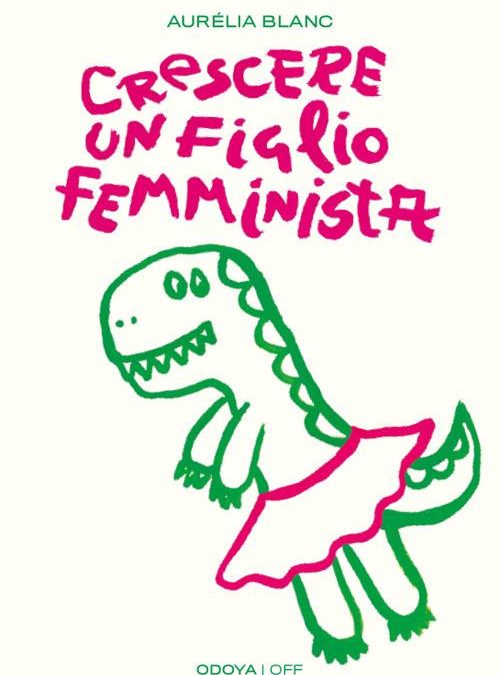 In libreria il Manuale di educazione antisessista per figli maschi